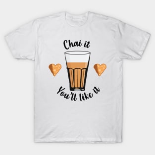 Chai is life. Try Chai Tea latte Indians and Pakistanis T-Shirt